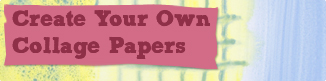 Create Your Own Collage Papers